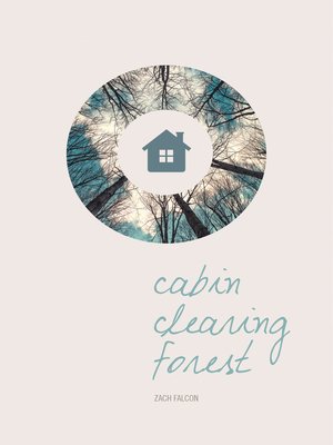cover image of Cabin, Clearing, Forest